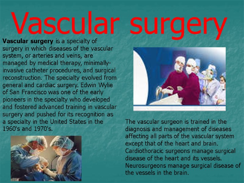 Vascular surgery  Vascular surgery is a specialty of surgery in which diseases of